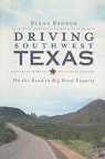Byron Browne - Driving Southwest Texas:: On the Road in Big Bend Country