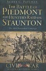 Scott C. Patchan, Douglas W. Bostick - The Battle of Piedmont and Hunter's Raid on Staunton: The 1864 Shenandoah Campaign