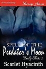 Scarlet Hyacinth - Spell of the Predator's Moon [Deadly Mates 3] (Siren Publishing Menage Amour Manlove)