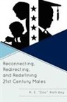 H. Holliday, H. E. Holliday - Reconnecting, Redirecting, and Redefining 21st Century Males