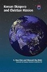 S. Hun (EDT)/ Ma Kim, S. Hun Kim, Wonsuk Ma - Korean Diaspora and Christian Mission