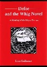 Leon Guilhamet, Guilhamet Leon - Defoe and the Whig Novel