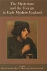 Dr. Helen Silcox Ostovich, Helen Ostovich Ostovich, Helen Ostovich Silcox Ostovich, Dr. Helen Ostovich, Helen Ostovich, Helen Ostovich Ostovich... - Mysterious and the Foreign in Early Modern England
