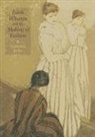 Katherine Joslin - Edith Wharton and the Making of Fashion