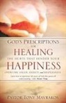 Pastor Tony Mavrakos - God's Prescriptions for Healing the Hurts That Hinder Your Happiness