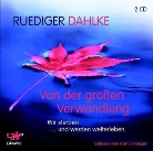Rüdiger Dahlke - Von der großen Verwandlung, 2 Audio-CDs (Audio book)