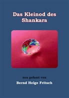 Bernd H Fritsch, Bernd H. Fritsch, Bernd Helge Fritsch - Das Kleinod des Shankara
