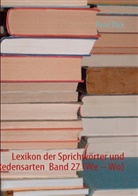 René Dick - Lexikon der Sprichwörter und Redensarten  Band 27 (We - Wo)