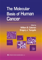 Willia B Coleman, William B Coleman, William B. Coleman, J Tsongalis, J Tsongalis, Gregory J. Tsongalis - The Molecular Basis of Human Cancer