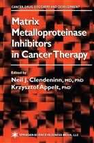 Appelt, Appelt, Krzysztof Appelt, Neil J. Clendeninn, Nei J Clendeninn, Neil J Clendeninn - Matrix Metalloproteinase Inhibitors in Cancer Therapy