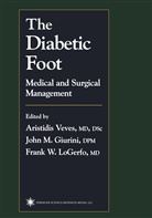 John M. Giurini, Frank W. LoGerfo, Joh M Giurini, John M Giurini, Aristidis Veves, Frank W LoGerfo - The Diabetic Foot