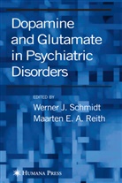 E A Reith, E A Reith, Maarten Reith, Maarten E. A. Reith, Werne Schmidt, Werner Schmidt... - Dopamine and Glutamate in Psychiatric Disorders