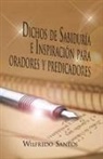 Wilfredo Santos - Dichos de Sabiduria E Inspiracion Para Oradores y Predicadores