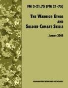 Army Training and Doctrine Command, U. S. Army Infantry School, U. S. Department Of The Army - The Warrior Ethos and Soldier Combat Skills