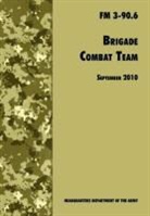 Army Maneuver Center of Excellence, Army Training and Doctrine Command, U. S. Department Of The Army - Brigade Combat Team