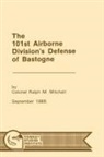 Combat Studies Institute, . Ralph M. Mitchell, Mitchell Ralph M. - The 101st Airborne Division's Defense at Bastogne