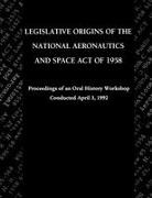 John M. Logsdon, Nasa History Division - Legislative Origins of the National Aeronautics and Space Act of 1958