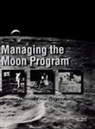 Nasa History Division, John M. Logsdon - Managing the Moon Program
