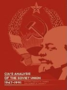 Center for the Study of Intelligence, Central Intelligence Agency, Gerald K Haines, Gerald K. Haines - CIA's Analysis of the Soviet Union 1947-1991
