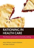 Helen Dickinson, Helen (University of Melbourne) Dickinson, Helen/ Robinson Dickinson, Suzanne Robinson, Suzanne (Health Service Management Centre Robinson, Iestyn Williams... - Rationing in Health Care