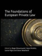 Professor Roger Micklitz Brownsword, Professor Roger Niglia Brownsword, Roger Brownsword, Roger Niglia Brownsword, Hans-W Micklitz, Leon Niglia... - The Foundations of European Private Law