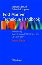Deborah J Hopster, Deborah J. Hopster, Michael Sheaff, Michael T Sheaff, Michael T. Sheaff - Post Mortem Technique Handbook