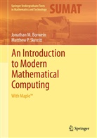 Jonathan Borwein, Jonathan M Borwein, Jonathan M. Borwein, Matthew Skerritt, Matthew P Skerritt, Matthew P. Skerritt - An Introduction to Modern Mathematical Computing