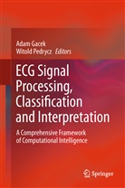 Ada Gacek, Adam Gacek, Pedrycz, Pedrycz, Witold Pedrycz - ECG Signal Processing, Classification and Interpretation