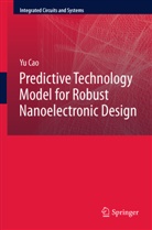 Yu Cao - Predictive Technology Model for Robust Nanoelectronic Design