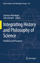 Seymou Mauskopf, Seymour Mauskopf, Schmaltz, Schmaltz, Tad Schmaltz - Integrating History and Philosophy of Science