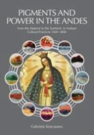 Gabriela Siracusano - Pigments and Power in the Andes