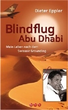 Dieter Eppler - Blindflug Abu Dhabi