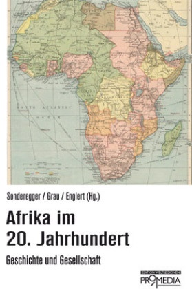 Birgit Englert, Ingeborg Grau, Ar Sonderegger, Arno Sonderegger - Afrika im 20. Jahrhundert - Geschichte und Gesellschaft