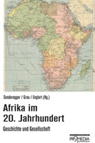 Birgit Englert, Ingeborg Grau, Ar Sonderegger, Arno Sonderegger - Afrika im 20. Jahrhundert