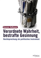 Hannes Hofbauer - Verordnete Wahrheit, Bestrafte Gesinnung