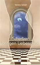 Verena Schall - Scherben bringen Liebesglück