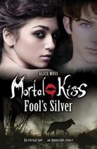 Alice Moss, Moss Alice - Mortal Kiss: Fool's Silver