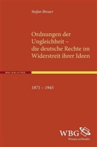 Stefan Breuer - Ordnungen der Ungleichheit - die deutsche Rechte im Widerstreit ihrer Ideen 1871-1945