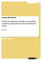 Ansgar Wittenbrink - Financial regulation through new liquidity standards and implications for institutional banks