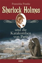Franziska Franke - Sherlock Holmes und die Katakomben von Paris