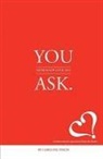 Caroline Nixon - You Never Know Until You Ask: Eighteen Women Divulge the Secrets of Successful Living to the Millennial Generation