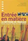 Brigitte Cervoni, B. Cervoni, Brigitte Cervoni, Chane-Davin Fatima, F. Chnane-Davin, Fatima Chnane-davin... - Entrée en matière : la méthode de français pour adolescents nouvellement arrivés