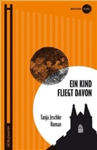 Tanja Jeschke - Ein Kind fliegt davon