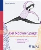 Donna Reynolds - Der Bipolare Spagat: Manisch-depressive Menschen verstehen