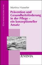 Hasseler, Martina Hasseler - Prävention und Gesundheitsförderung in der Pflege - ein konzeptioneller Ansatz
