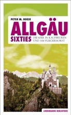 Peter M Roese, Peter M. Roese - Allgäu Sixties