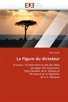 Pierre Teuler, Teuler-P - La figure du dictateur