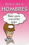 Norberto Garcia - Hombres: Guia Para Conocerlos Mejor = Man