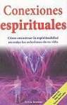 Browne Sylvia - Conexiones Espirituales: Como Encontrar la Espiritualidad en Todas las Relaciones de Tu Vida = Spiritual Connections