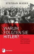 Stepha Marks, Stephan Marks, Heidi Mönnich-Marks - Warum folgten sie Hitler?